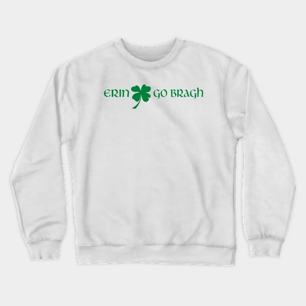 Erin Go Bragh 3 Crewneck Sweatshirt by Stacks